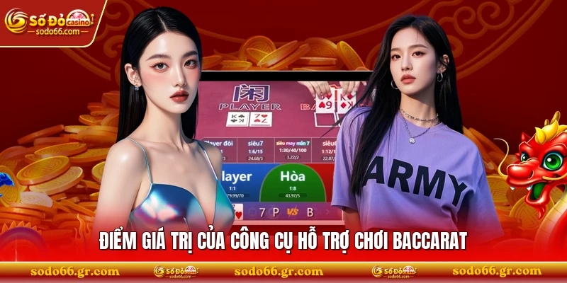 Điểm giá trị của công cụ hỗ trợ chơi baccarat